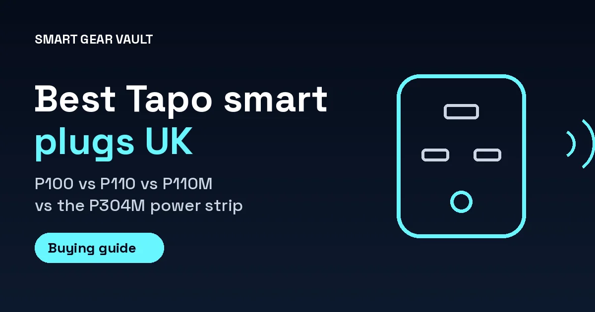 Smart Gear Vault graphic: best Tapo smart plugs UK 2026, P100 vs P110 vs P110M vs the P304M power strip